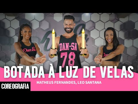 Botada à Luz de Velas - Matheus Fernandes, Leo Santana - Dan-Sa / Daniel Saboya (Coreografia)