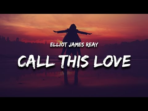 Elliot James Reay - I Think They Call This Love (Lyrics)