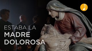 Semana Santa | Estaba la Madre Dolorosa (Stabat Mater) | Canto a la Virgen María