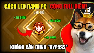 Cách "LEO RANK PC" Cộng FULL Điểm Cực Dễ Trong OB49 Không Cần Dùng BYPASS | Free Fire