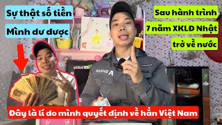 583 | Sự Thật Số Tiền Mình Dư Được Sau 7 Năm XKLĐ Nhật | Lí Do Mình Quyết Định Về Hẳn Việt Nam
