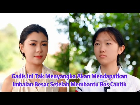 Gadis Ini Tak Menyangka Akan mendapatkan imbalan besar setelah membantu Bos Cantik - Inspirasi