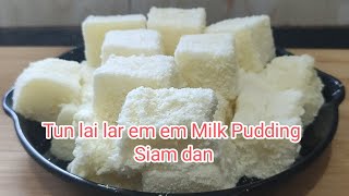 Milk Pudding Tui leh Awlsam tak a Siam Dan..