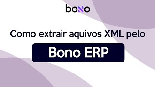 Como extrair arquivos XML pelo Bono ERP
