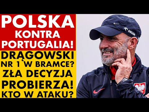 POLSKA KONTRA PORTUGALIA: DRĄGOWSKI NUMEREM 1 W BRAMCE? ZŁA DECYZJA PROBIERZA. KTO W ATAKU?