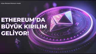 ETHEREUM’DA BÜYÜK KIRILIM GELİYOR! | Kripto Efsanesi Ethereum Analizi