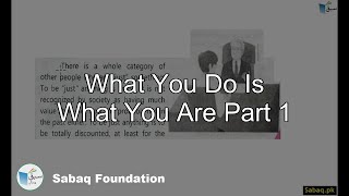 What You Do Is What You Are Part 1