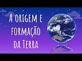 Formação da Terra e Vida Primordial