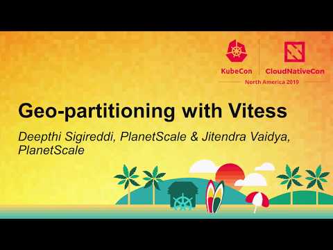 Geo-partitioning with Vitess - Deepthi Sigireddi & Jitendra Vaidya, PlanetScale