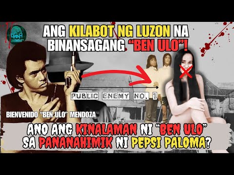 ANO ANG KINALAMAN NG NOTORYUS AT PUBLIC ENEMY NO. 1 NA SI BEN ULO SA PANANAHIMIK NI PEPSI PALOMA?