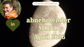 abnehmender Mond April 2026    die aktuelle Zeitqualität