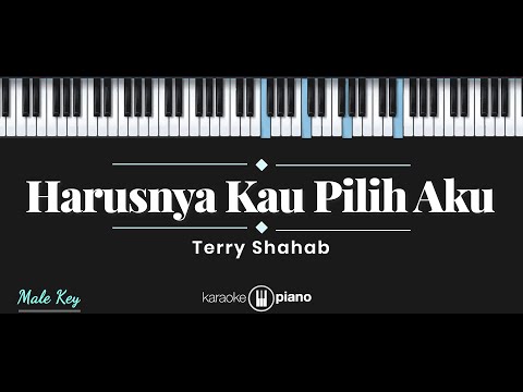 Terry – Harusnya Kau Pilih Aku (KARAOKE PIANO – MALE KEY)