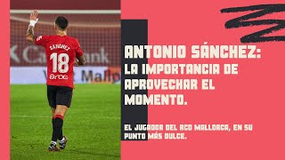 ANTONIO SÁNCHEZ, el hombre de MODA en el RCD MALLORCA - Su RENOVACIÓN, la VUELTA a CASA y un SUEÑO