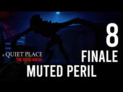 [FINALE | 8] Muted Peril (Let’s Play A Quiet Place: The Road Ahead w/ GaLm)