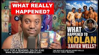 THE DEATH OF NOLAN XAVIER WELLS PSYCHIC TAROT READING | WHAT REALLY HAPPENED?