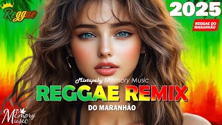 TOP REGGAE REMIX 2025 ♫ SEQUÊNCIA REGGAE INTERNACIONAL 2025 (AS MELHORES) ♫ REGGAE DO MARANHÃO