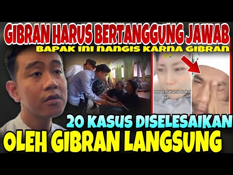 WAJIB TANGGUNG JAWAB‼️ GIBRAN BUAT BAPAK INI NANGIS - 20 KASUS LAPOR MAS WAPRES TERSELESAIKAN