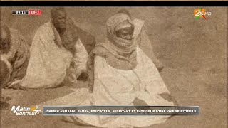 Cheikh Ahmadou Bamba, éducateur, résistant et bâtisseur d'une voie spirituelle – Matin Bonheur
