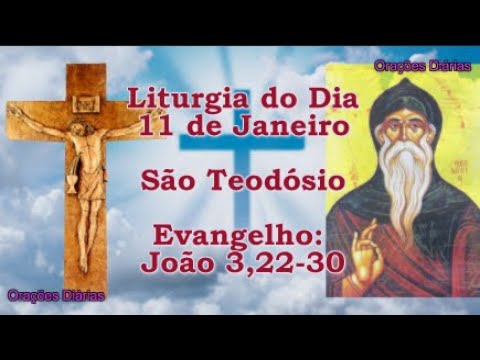 Liturgia do dia 11 de Janeiro, São Teodósio, Evangelho São  João 3,22 30