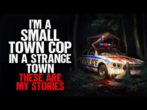 I'm a SMALL TOWN COP in a Strange Town. These are My Stories.