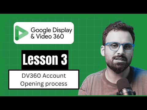DV360 Account opening process? (Lesson 3)