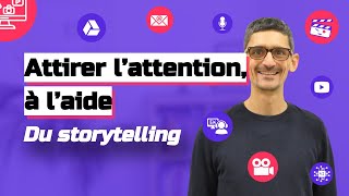 Attirer l'attention de votre public avec le storytelling