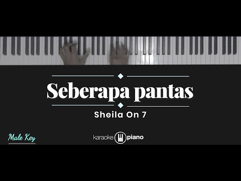 Seberapa Pantas – Sheila On 7 (KARAOKE PIANO – MALE KEY)