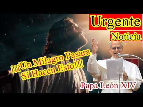 URGENTE Noticia. ¡¡¡Si Quieres Ser Sanado Haz Esto Dice Papa León XIV!!!