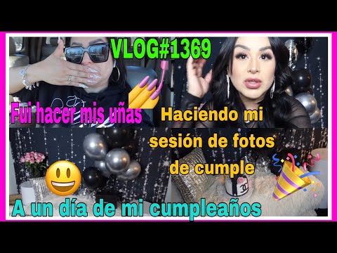 VLOG#1369A UN DÍA DE MI CUMPLE 🎉HACIÉNDOME UNA SESIÓN DE FOTOS😃ME FUI A HACER MIS UÑAS Y MI MASAJE☺️