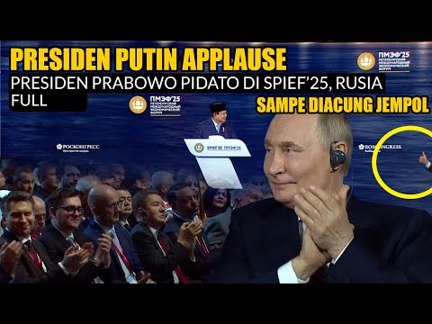 SESI PAMUNGKAS SPIEF'25 RUSIA, PIDATO PRESIDEN PRABOWO SAMPE DIACUNG JEMPOL