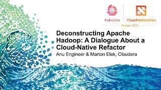 Deconstructing Apache Hadoop: A Dialogue About a Cloud-Native Refactor