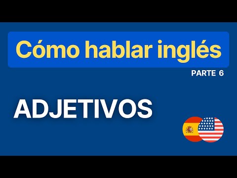 Serie: Cómo hablar Inglés - Parte 6: Adjetivos