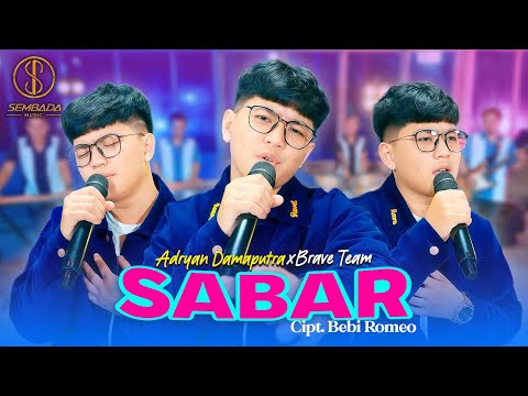 ADRYAN DAMAPUTRA X BRAVE TEAM - SABAR (Aku Yang Paling Kau Cinta, Aku Yang Paling Kau Mau)