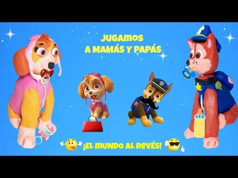 PATRULLA CANINA 👪 ¡Jugamos a Mamás y Papás! 👪 EL MUNDO AL REVÉS 😃