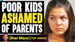 Poor Kids Ashamed Of Parents | Dhar Mann