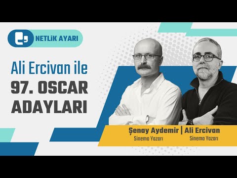 Ali Ercivan ile 97'nci Oscar adayları | Netlik Ayarı