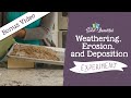 Exploring Weathering, Erosion, and Deposition