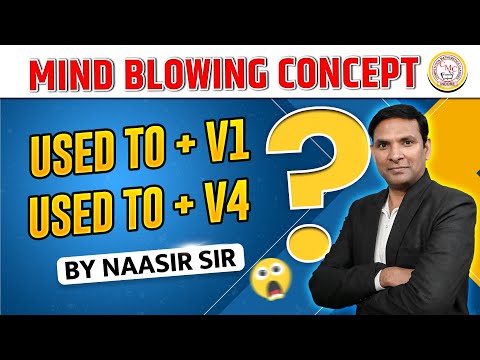 Used To + V1 vs Used To + V4 | Mind Blowing Concept by Naasir Sir | English Grammar Tricks 🔥