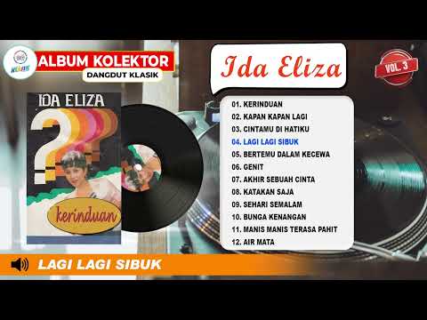 ALBUM KOLEKTOR DANGDUT KLASIK IDA ELIZA VOL.3 "KERINDUAN'' (Spesial Dangdut Klasik)