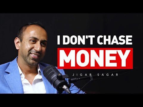 “I don’t chase money” - Multimillionaire | Jigar Sagar