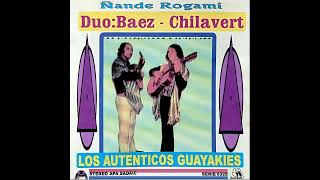 LOS AUTENTICOS GUAYAKIES - DÚO:BAEZ-CHILAVERT - Ñande Rogami - Discos Ñanduti