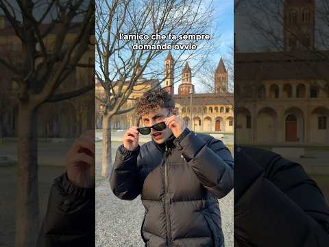 L’AMICO che fa sempre DOMANDE OVVIE😫