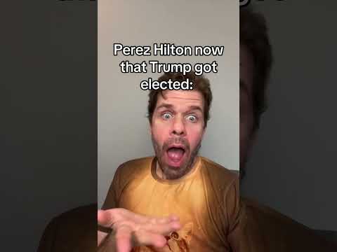 Perez Hilton Now That Donald Trump Got Elected: