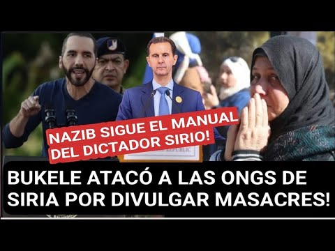 BUKELE ATACA A LAS ONGS QUE ESTAN EN SIRIA REVELANDO LOS MU3RT0S AL IDOLO DE NAYIB BUKELE!