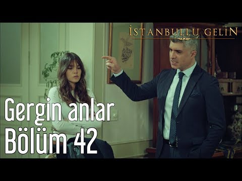 İstanbullu Gelin 42. Bölüm - Gergin Anlar