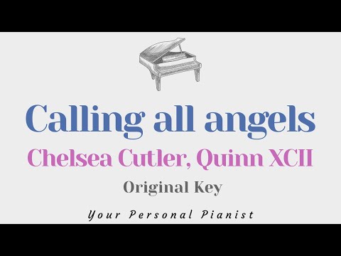 Calling all angels – Chelsea Cutler, Quinn XCII (Original Key Karaoke) – Piano Instrumental Cover