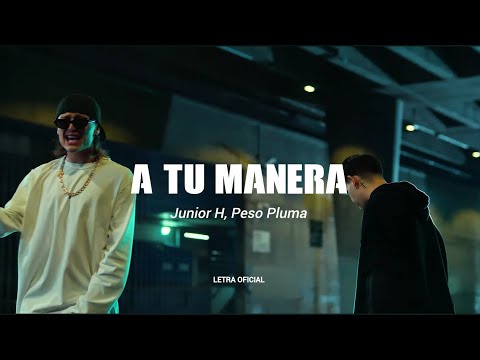 Junior H x Peso Pluma - A tu Manera (Lyric/Video)