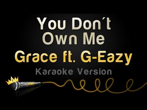Grace ft. G-Eazy – You Don’t Own Me (Karaoke Version)