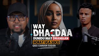 DUNIDU MAY DHAMAAN HADII LAGU KHIYAANAY + QISO XANUUN BADAN KU DHACDAY NIN MARAYKAN