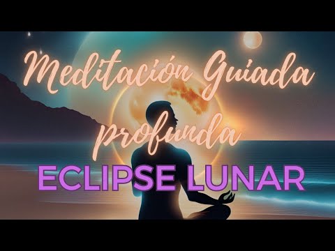 🌙 MEDITACIÓN GUIADA PROFUNDA para el ECLIPSE LUNAR con SONIDOS BINAURALES 🎶